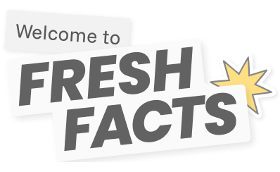 Welcome to Fresh Facts